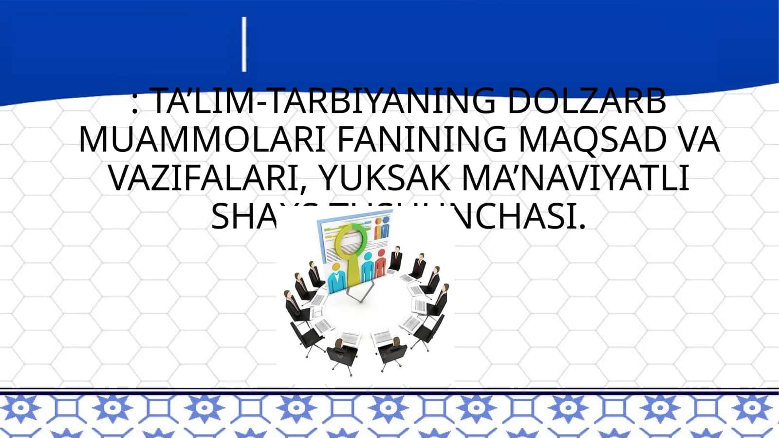 TA’LIM-TARBIYANING DOLZARB MUAMMOLARI FANINING MAQSAD VA VAZIFALARI, YUKSAK MA’NAVIYATLI SHAXS TUSHUNCHASI