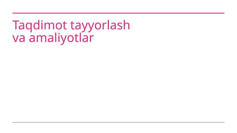 Taqdimot tayyorlash va amaliyotlar