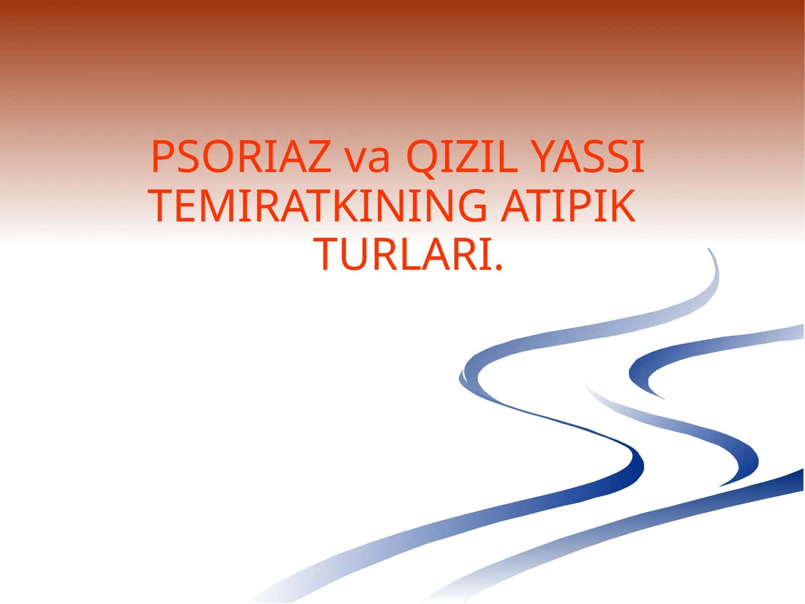 PSORIAZ va QIZIL YASSI TEMIRATKINING ATIPIK TURLARI