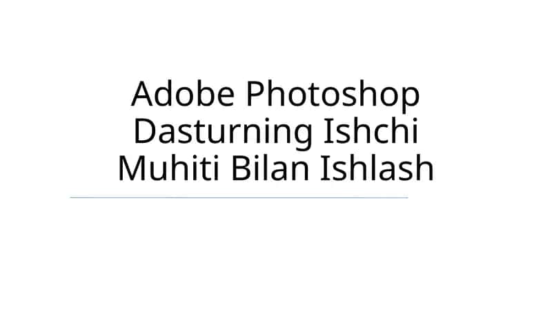 Adobe Photoshop Dasturning Ishchi Muhiti Bilan Ishlash