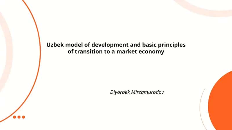 Uzbek model of development and basic principles of transition to a market economy