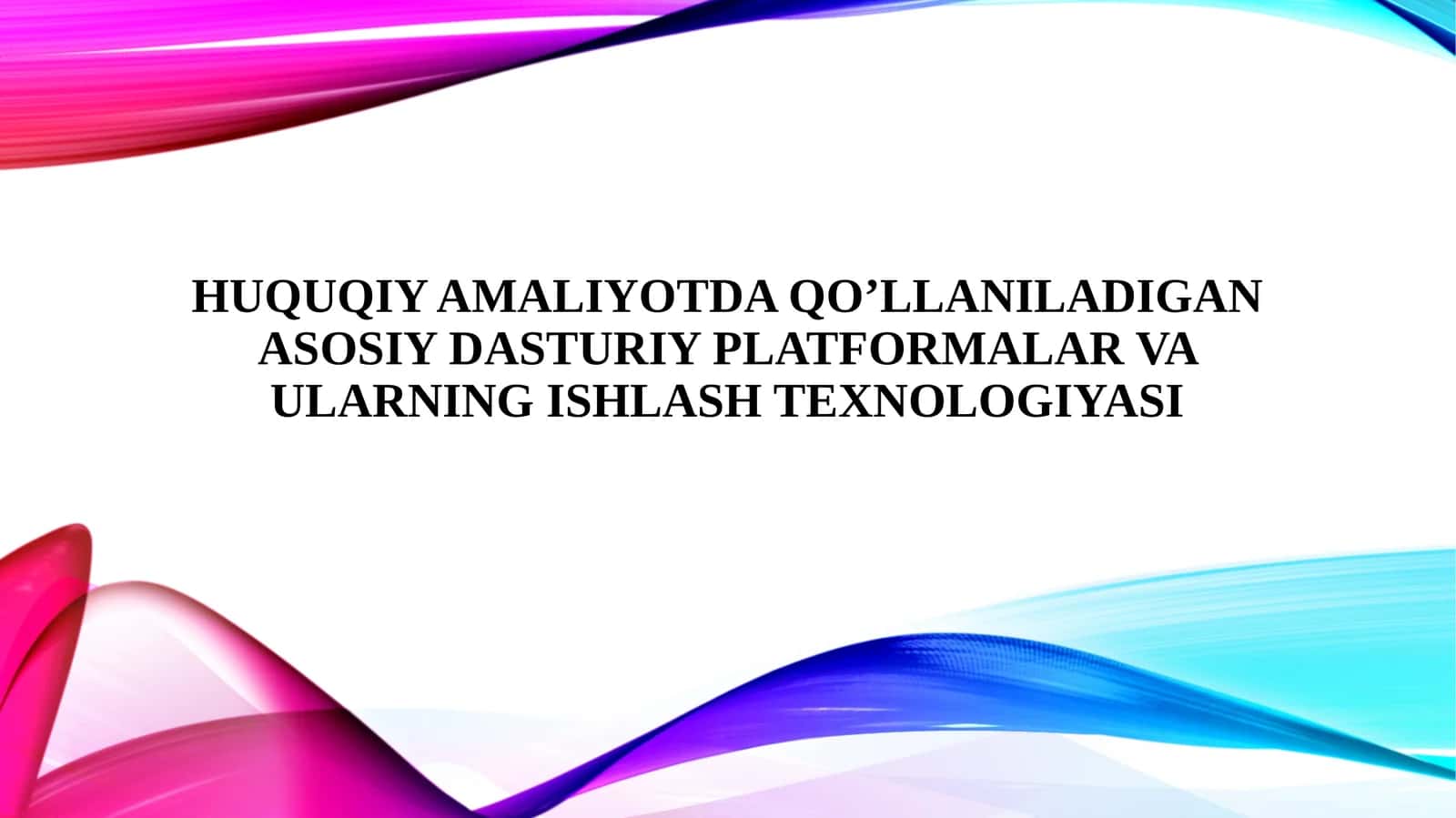 Huquqiy amaliyotda qo’llaniladigan asosiy dasturiy platformalar va ularning ishlash texnologiyasi