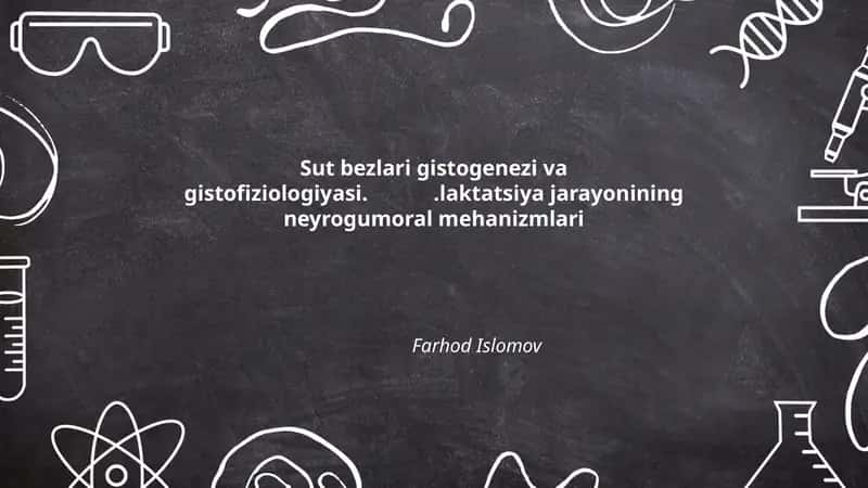Sut bezlari gistogenezi va gistofiziologiyasi..laktatsiya jarayonining neyrogumoral mehanizmlari