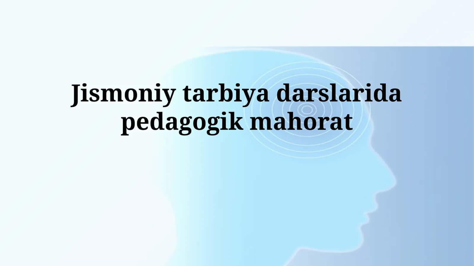 Jismoniy tarbiya darslarida pedagogik mahorat