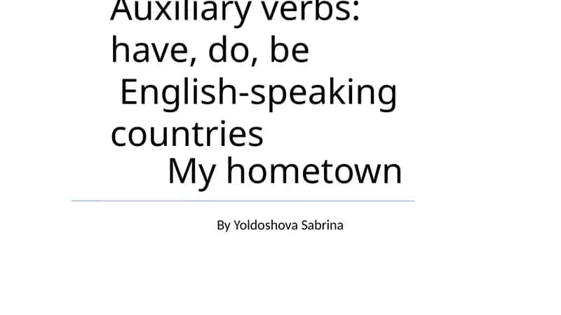Auxiliary Verbs: Have, Do, Be