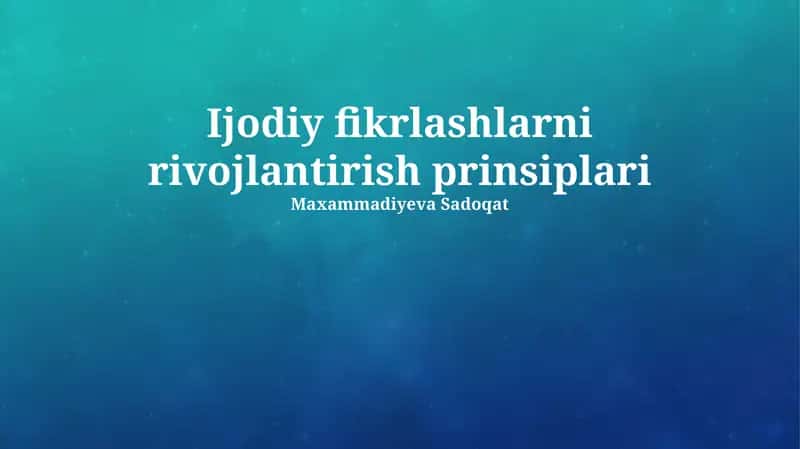 Ijodiy fikrlashlarni rivojlantirish prinsiplari