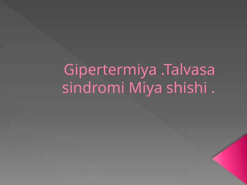 Gipertermiya.TalvasasindromiMiyashishi
