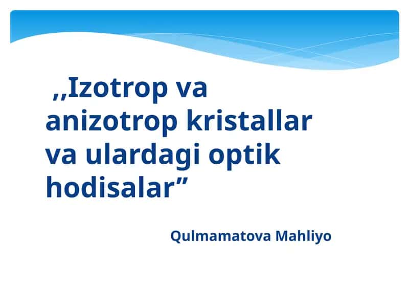 Izotrop va anizotrop kristallar va ularning optik xossalari