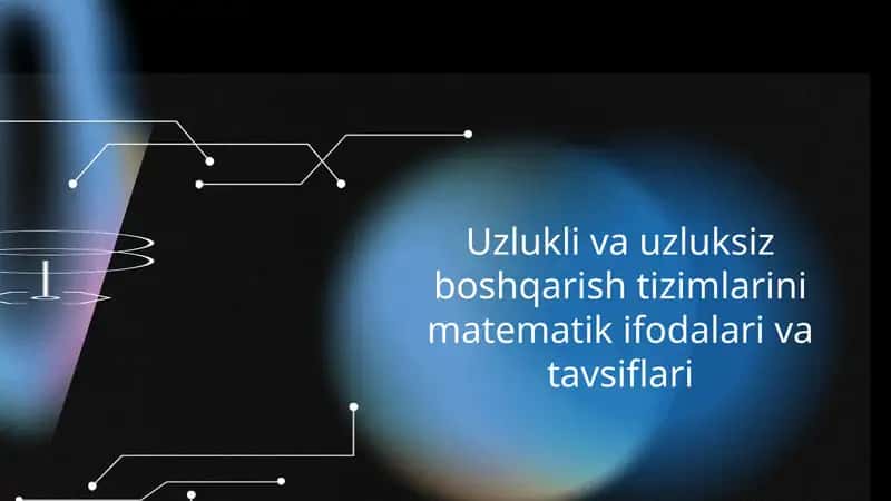 Uzlukli va uzluksiz boshqarish tizimlarining matematikasi
