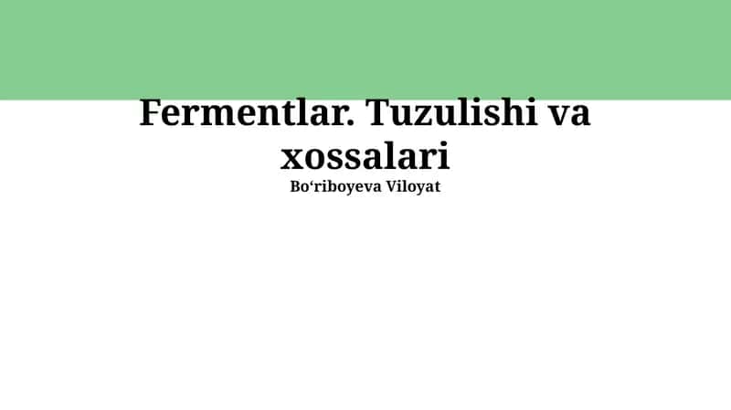 Fermentlar. Tuzulishi va xossalari