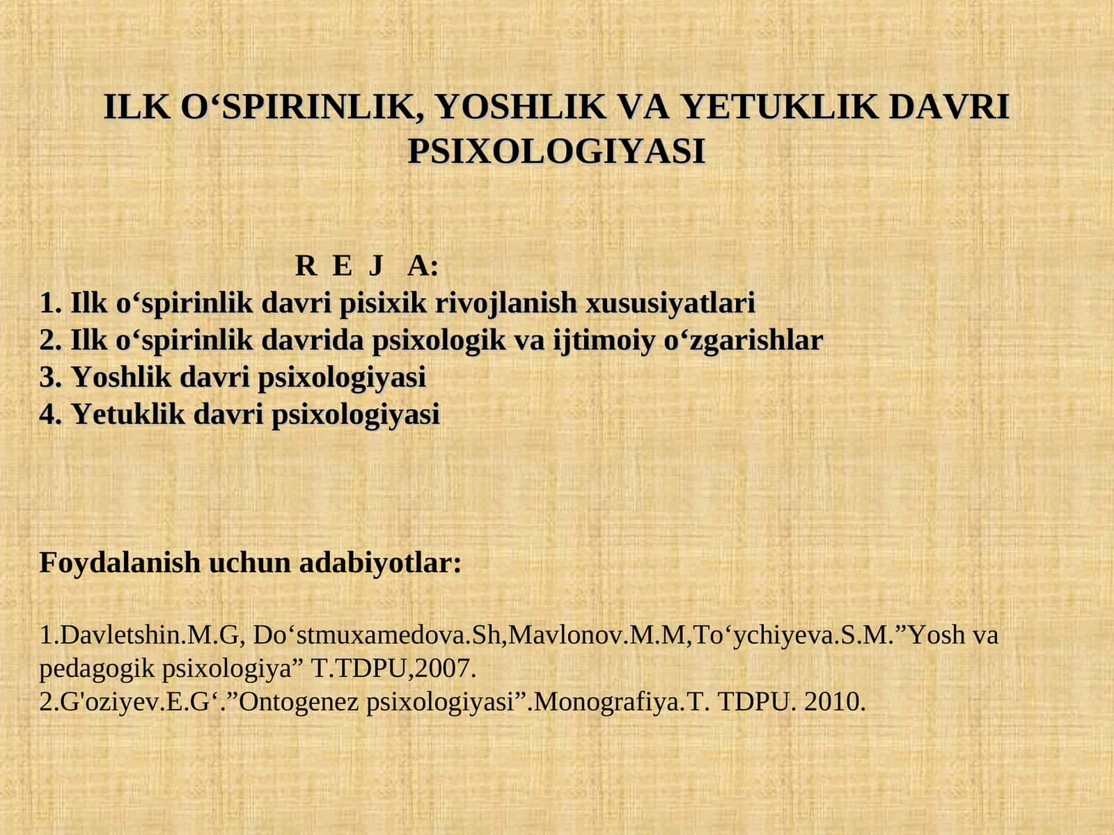ILK O‘SPIRINLIK, YOSHLIK VA YETUKLIK DAVRI PSIXOLOGIYASI