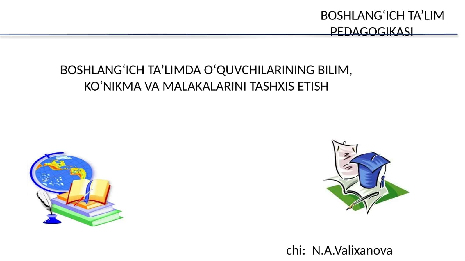 BOSHLANGʻICH TAʼLIMDA OʻQUVCHILARINING BILIM, KOʻNIKMA VA MALAKALARINI TASHXIS ETISH