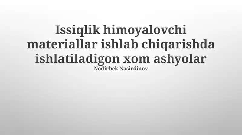 Issiqlik himoyalovchi materiallar ishlab chiqarishda ishlatiladigon xom ashyolar