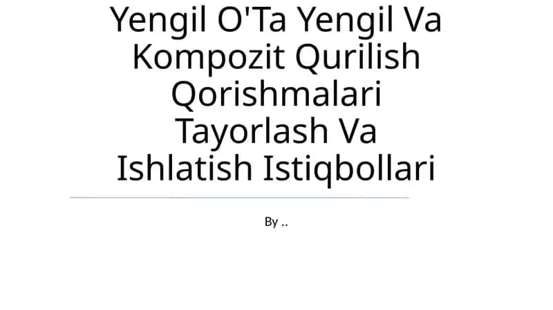 Yengil O'Ta Yengil Va Kompozit Qurilish Qorishmalari Tayorlash Va Ishlatish Istiqbollari