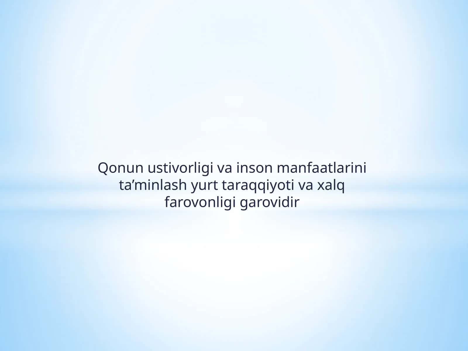 Qonun ustivorligi va inson manfaatlarini ta’minlash yurt taraqqiyoti va xalqfarovonligi