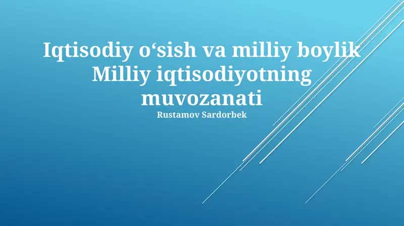Iqtisodiy oʻsish va milliy boylik Milliy iqtisodiyotning muvozanati