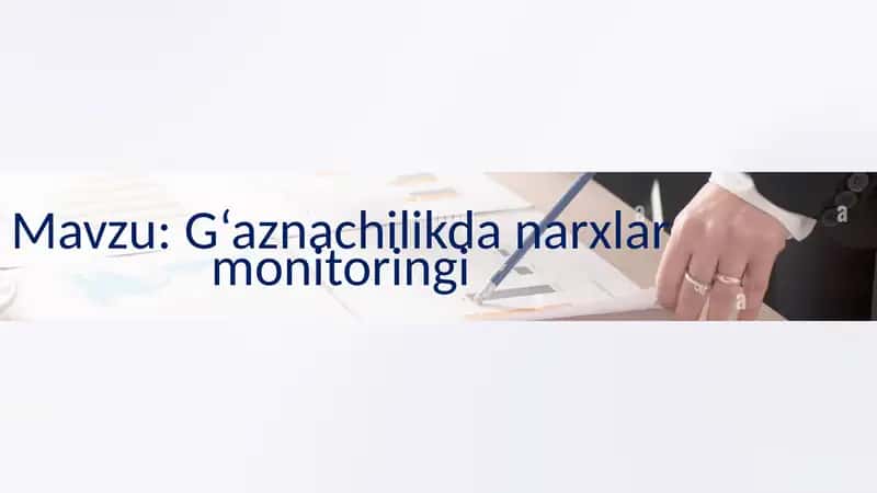 G‘aznachilikda narxlar monitoringi