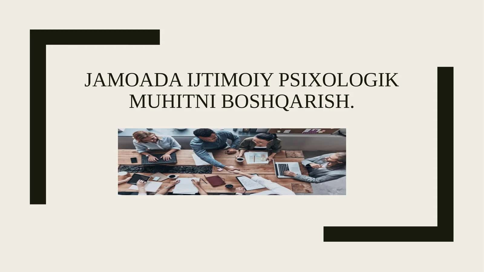 Jamoada ijtimoiy psixologik muhitni boshqarish.