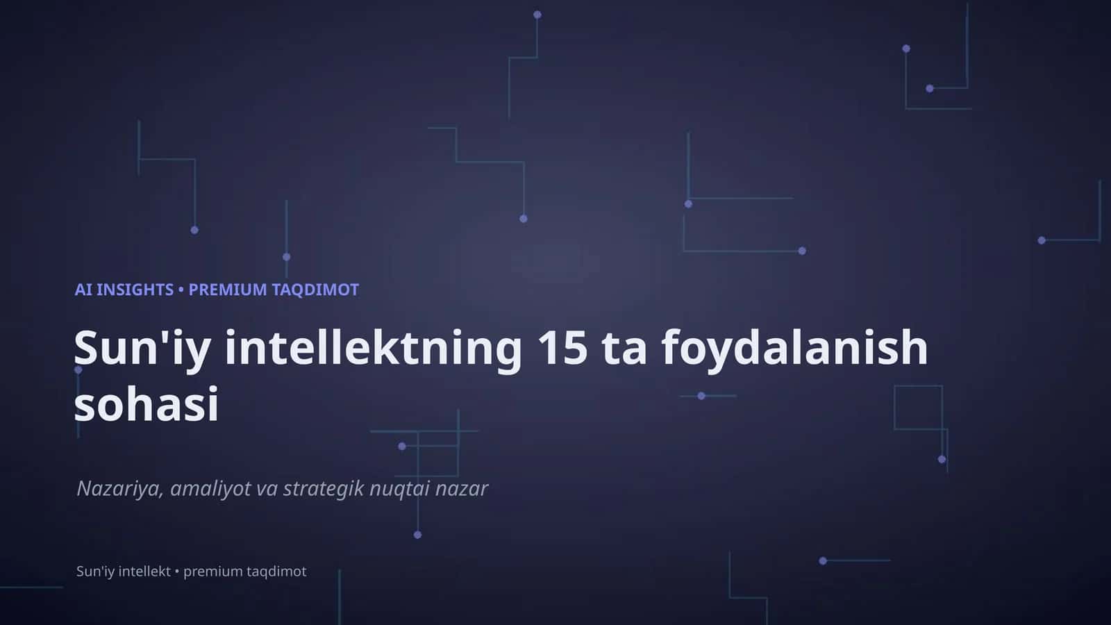 Sun'iy Intellektning 15 Ta Foydalanish Sohasi