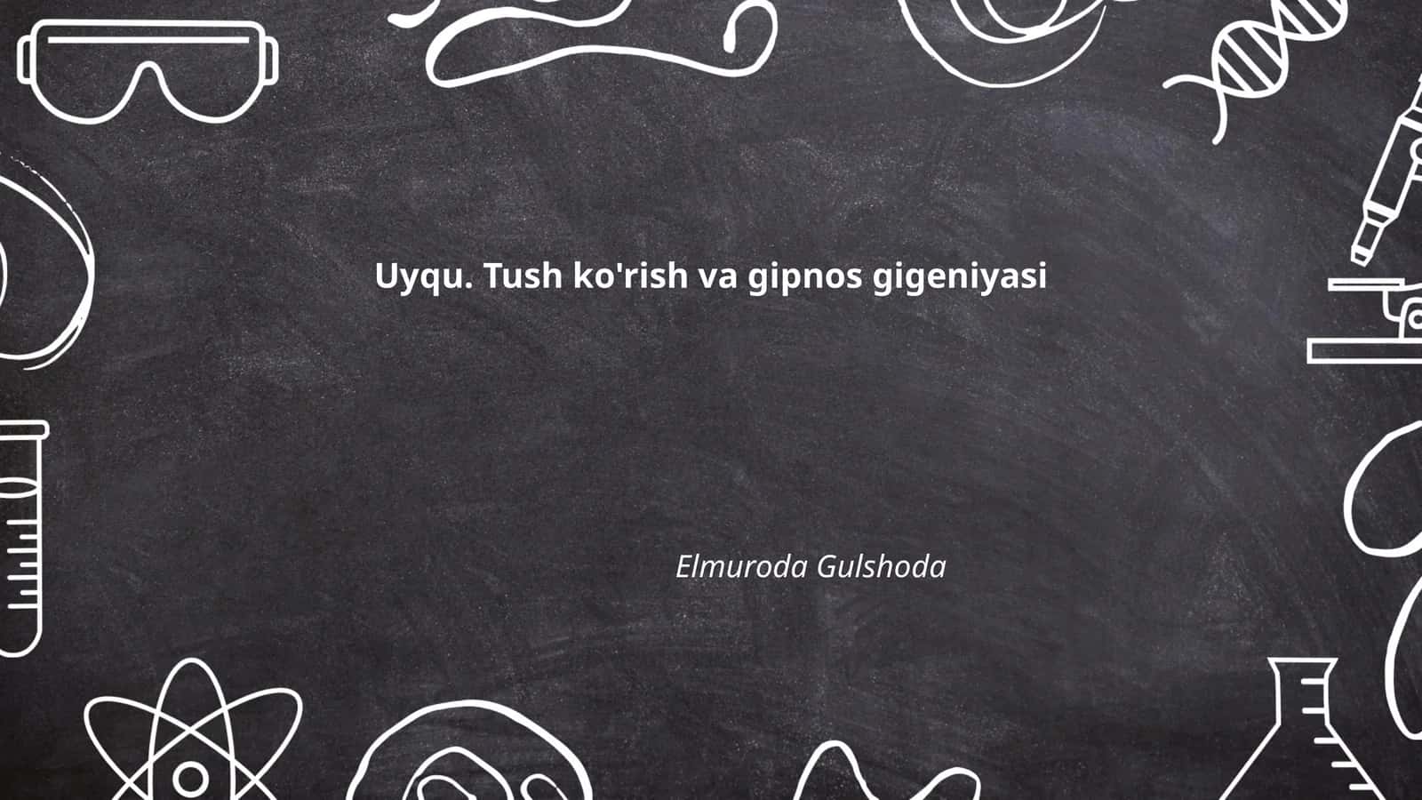 Uyqu. Tush ko'rish va gipnos gigeniyasi Elmuroda Gulshoda
