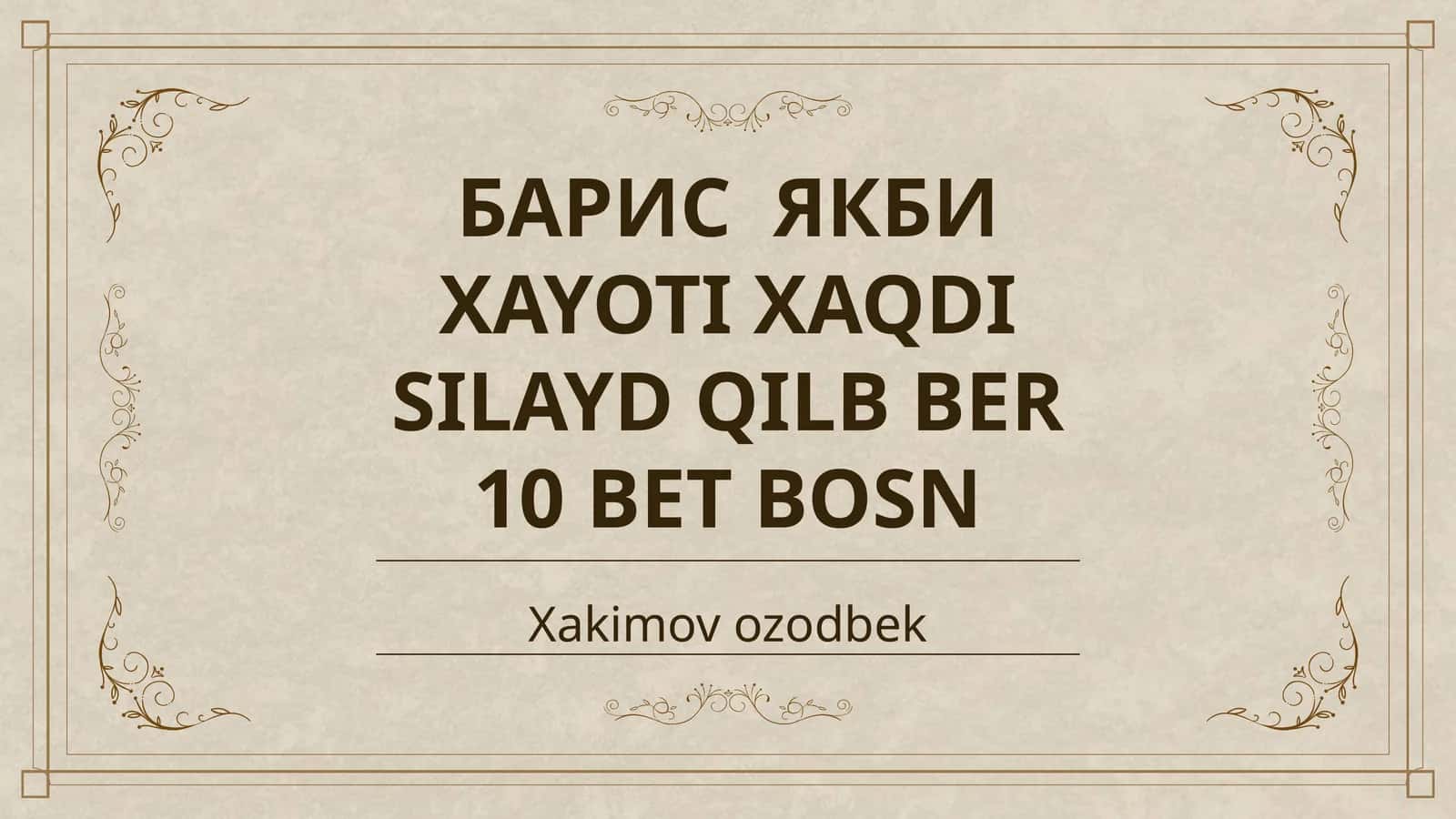 БАРИС ЯКБИ XAYOTI XAQDI SILAYD QILB BER 10 BET BOSN