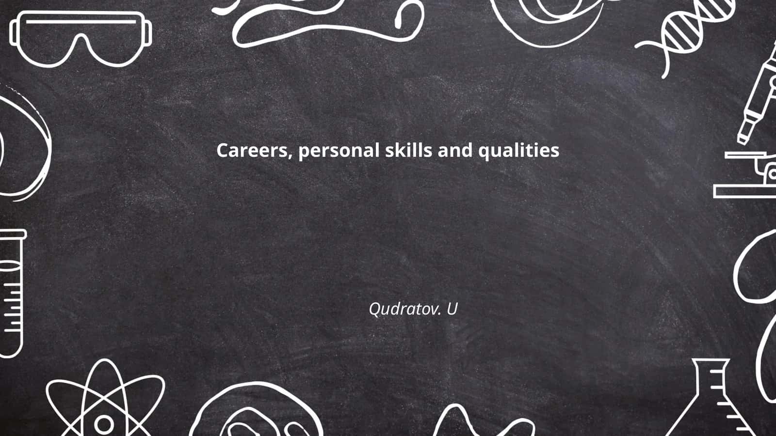 Careers, personal skills and qualities