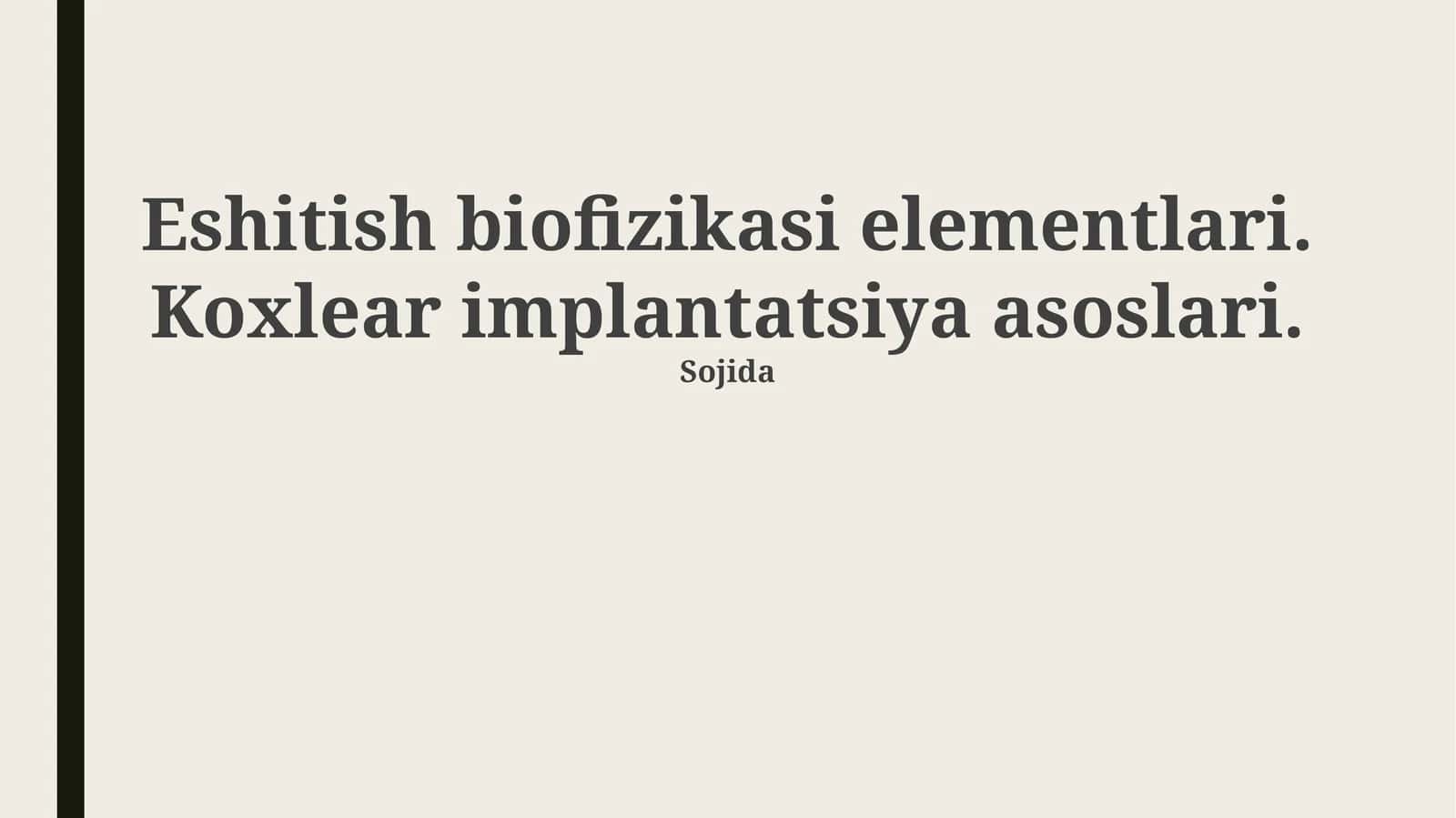 Eshitish biofizikasi elementlari. Koxlear implantatsiya asoslari