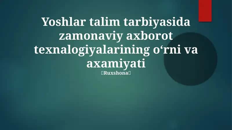 Zamonaviy axborot texnologiyalarining oʻrni va axamiyati haqida ma'lumotlar