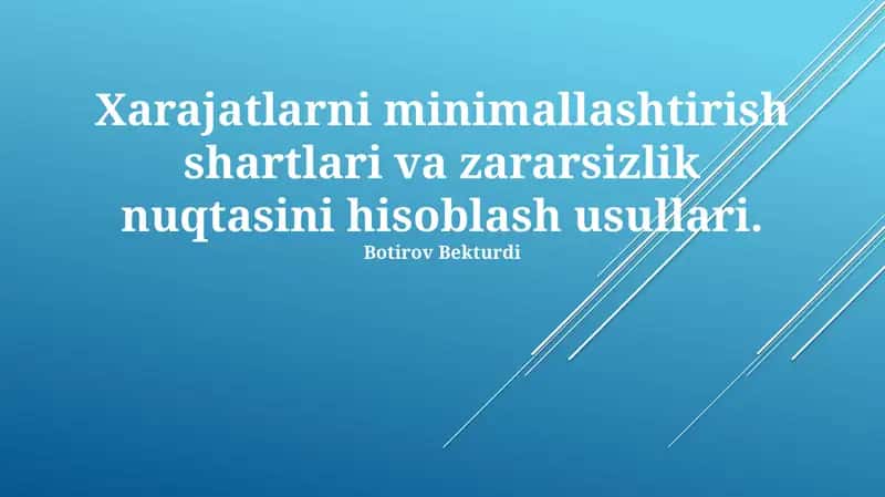 Xarajatlarni minimallashtirish shartlari va zararsizlik nuqtasini hisoblash usullari