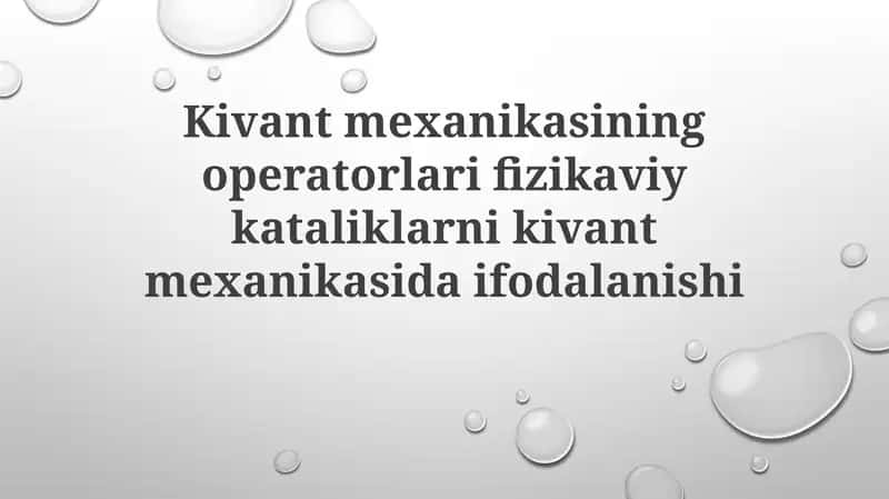 Kivantmexanikasining operatorlari va fizikaviykataliklar