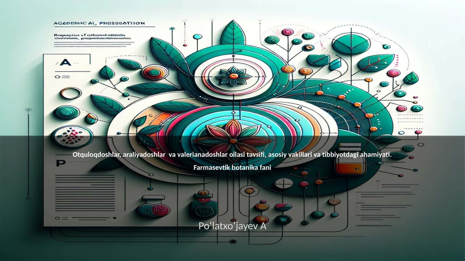 Otquloqdoshlar, araliyadoshlar va valerianadoshlar oilasi tavsifi, asosiy vakillari va tibbiyotdagi ahamiyati. Farmasevtik botanika fani