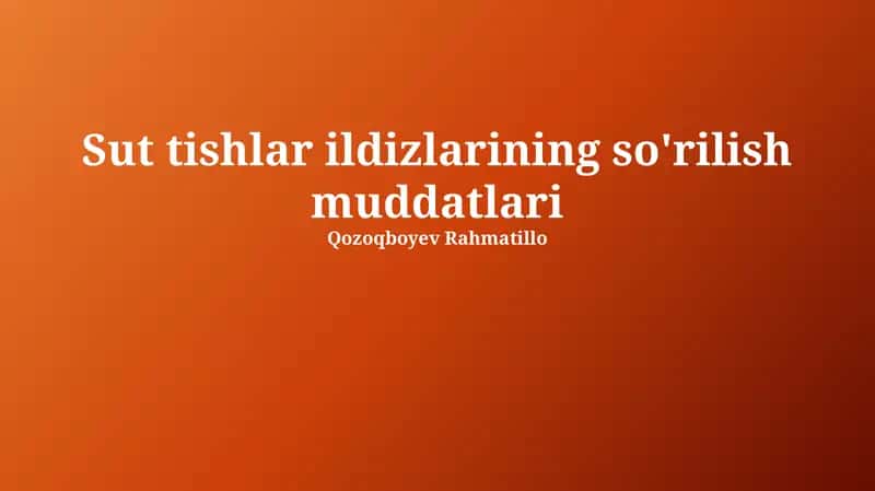 Sut tishlar ildizlarining so'rilish muddatlari