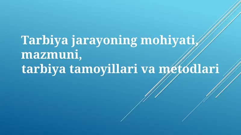 Ta'lim jarayonining mohiyati, mazmuni, tarbiyat amoyillari va metodlari
