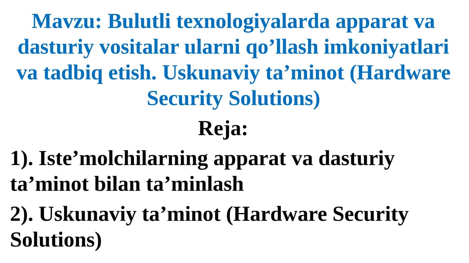 Bulutli texnologiyalarda apparat va dasturiy vositalar ularni qo’llash imkoniyatlari va tadbiq etish.Uskunaviyta’minot(Hardware Security Solutions)