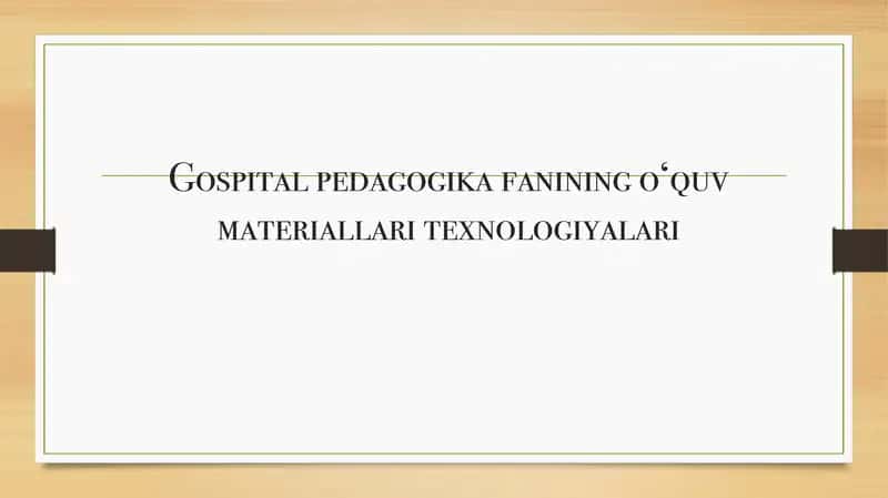 Gospital pedagogika fanining o‘quv materiallari texnologiyalari