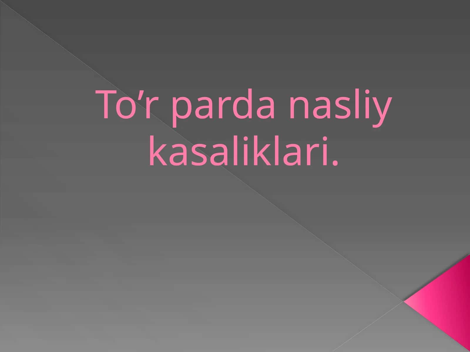To’r parda nasliy kasaliklari