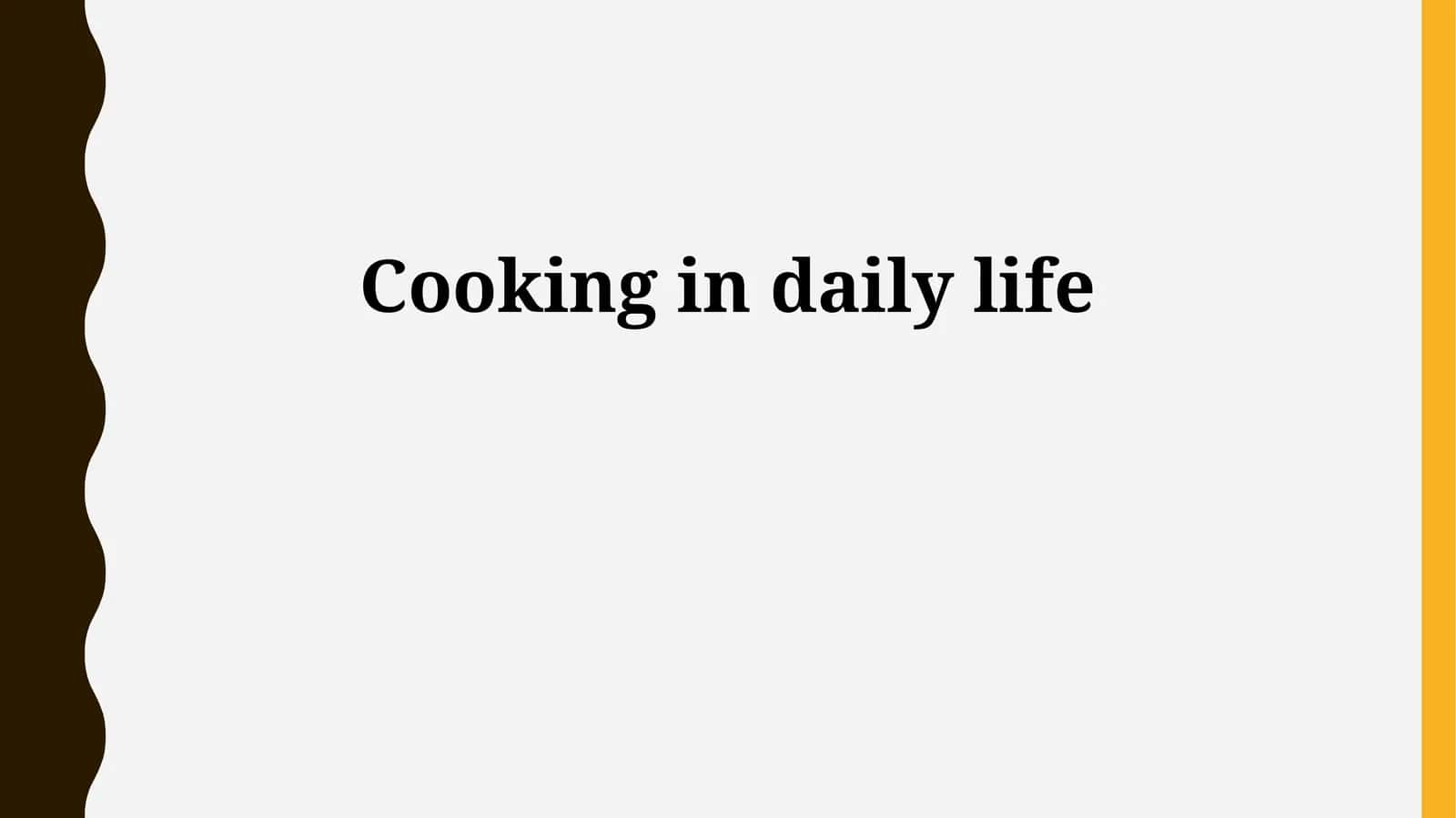 Cooking in daily life