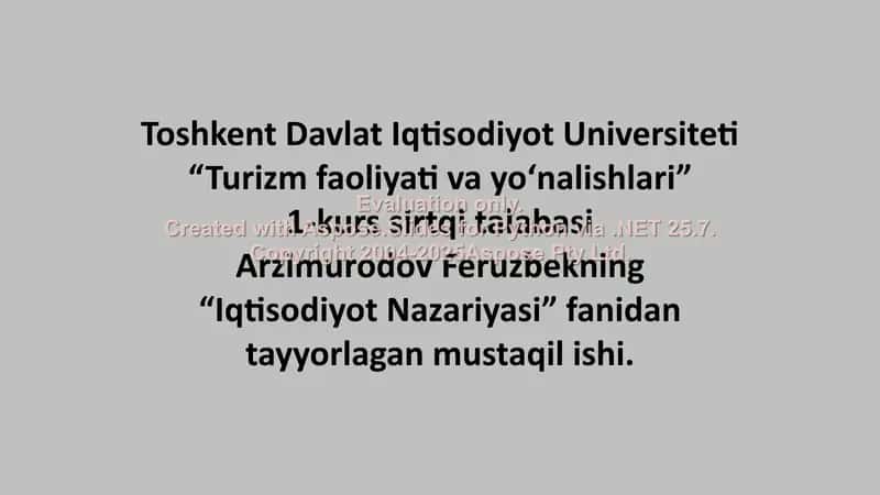 Toshkent Davlat Iqtisodiyot Universiteti “Turizm faoliyati va yoʻnalishlari” 1-kurs sirtqi talabasi Arzimurodov Feruzbekning “Iqtisodiyot Nazariyasi” fanidan tayyorlagan mustaqil ishi