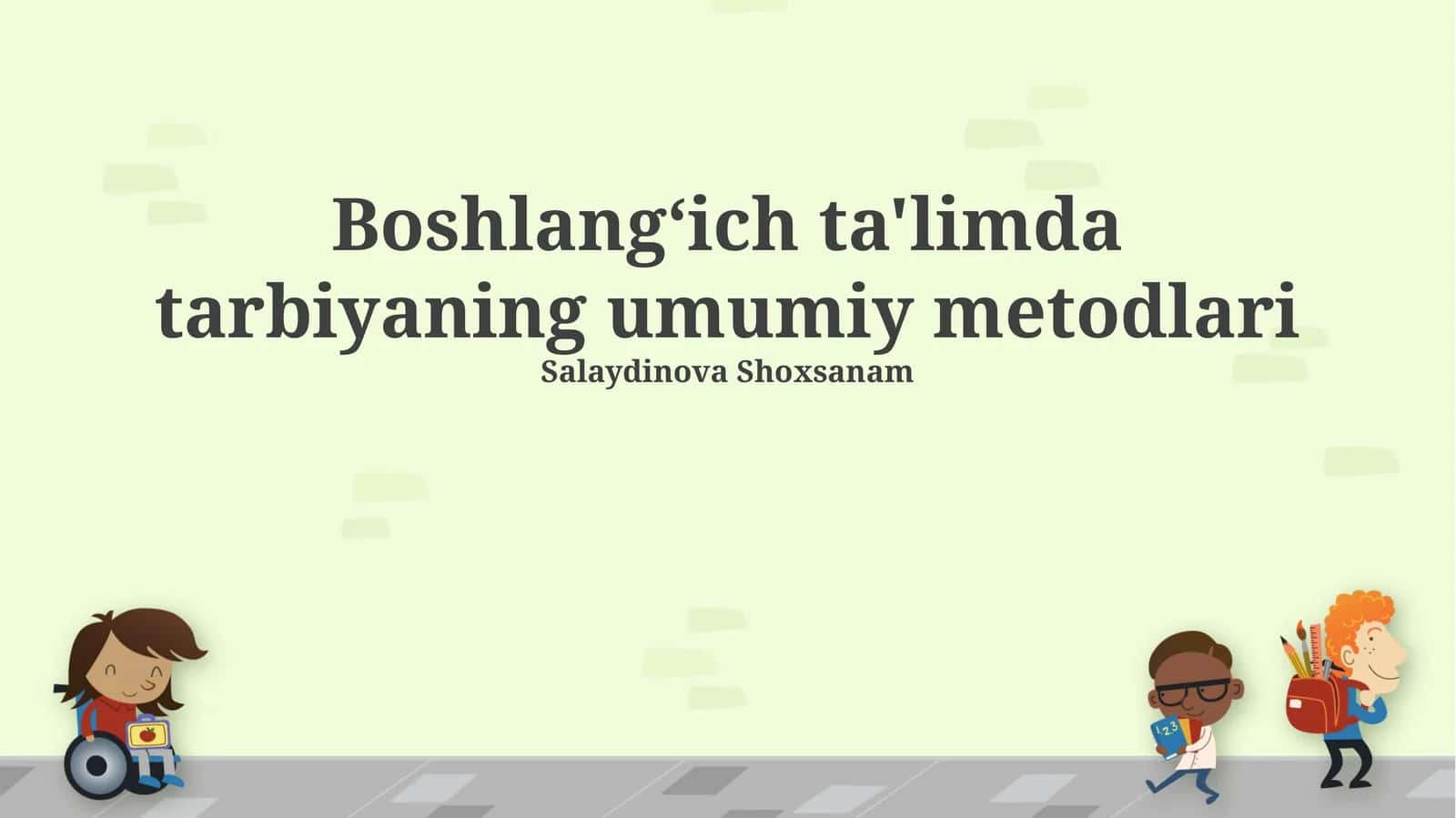 Boshlangʻich ta'limda tarbiyaning umumiy metodlari