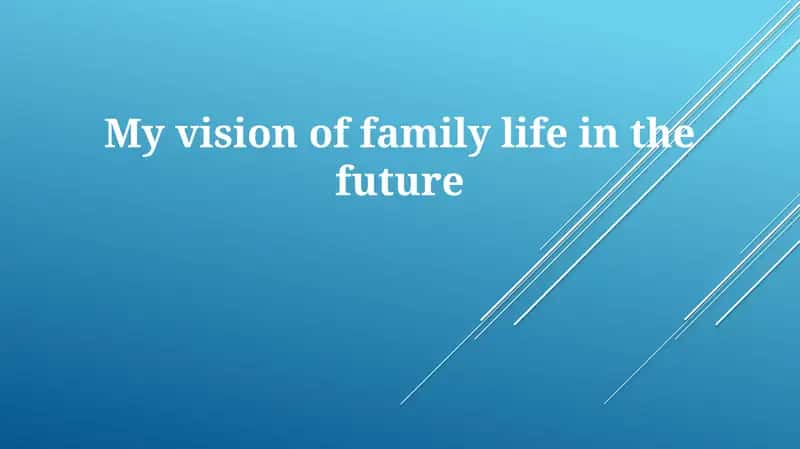 My vision of family life in the future