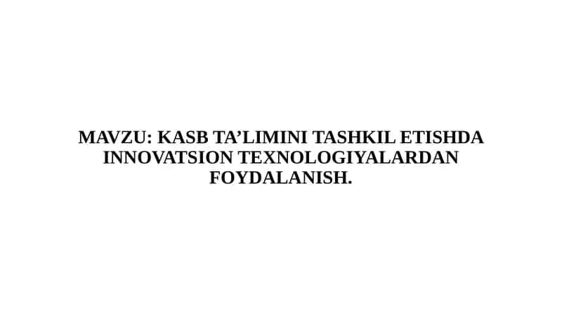 KASB TA’LIMINI TASHKIL ETISHDA INNOVATSION TЕXNOLOGIYALARDAN FOYDALANISH