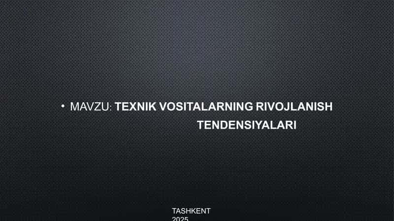 TEXNIK VOSITALARNING RIVOJLANISH TENDENSIYALARI