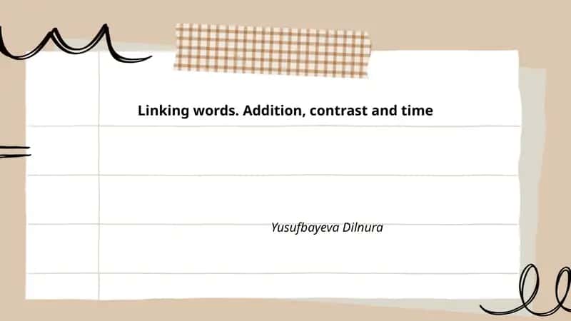 Linking words. Addition, contrast and time
