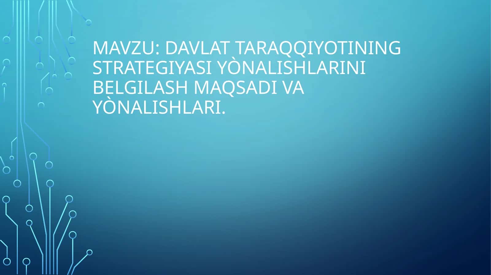 Davlat taraqqiyotining strATegiyasi yònalishlarini belgilash maqsadi va yònalishlari