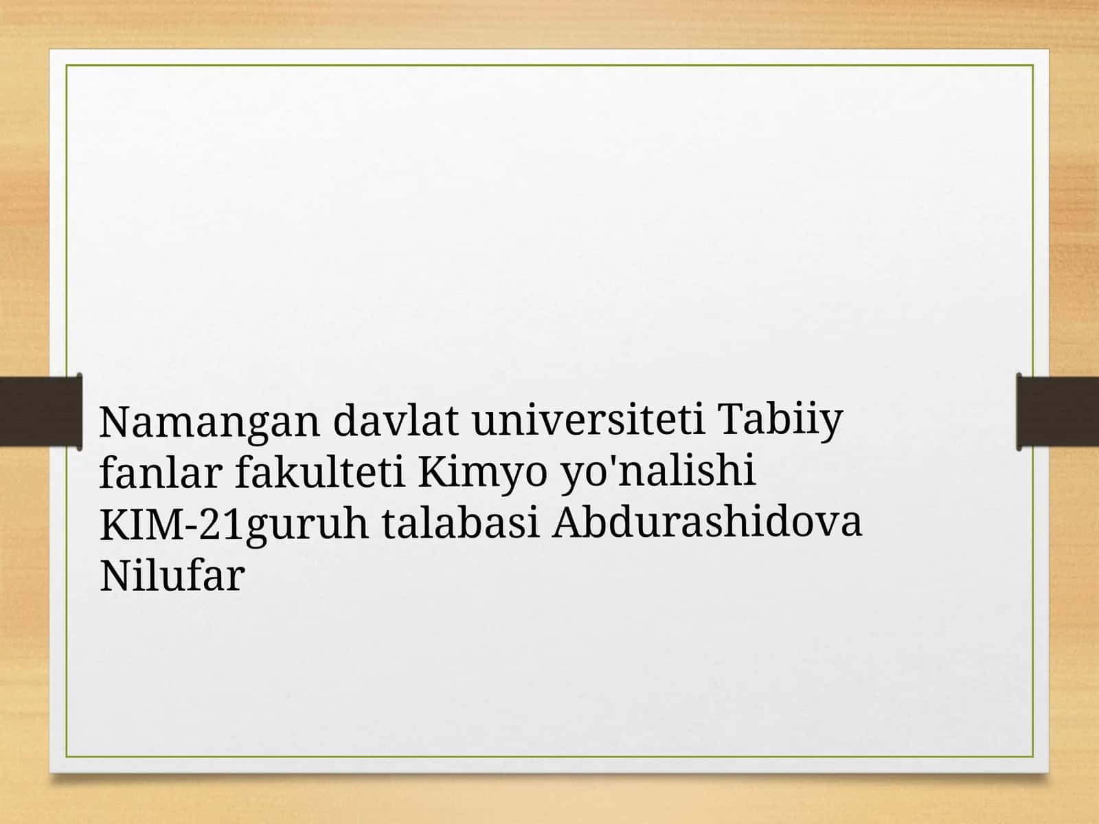 Kimyo yo'nalishi KIM-21 guruhi talabasi Abdurashidova Nilufar
