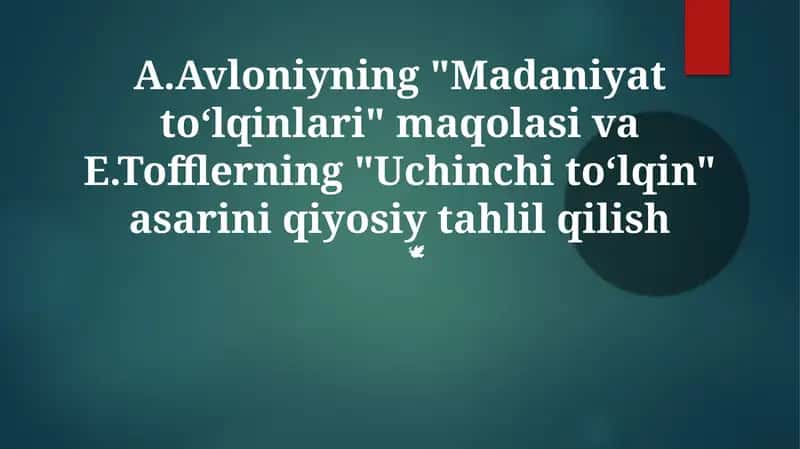 Avloniyning "Madaniyat toʻlqinlari" maqolasi va E.Tofflerning "Uchinchi toʻlqin" asarini qiyosiy tahlil qilish