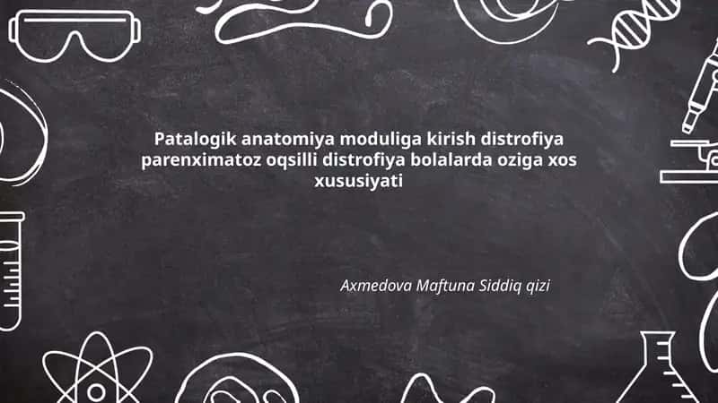 Patalogik anatomiya moduliga kirish distrofiya parenximatoz oqsilli distrofiya bolalarda oziga xos xususiyati