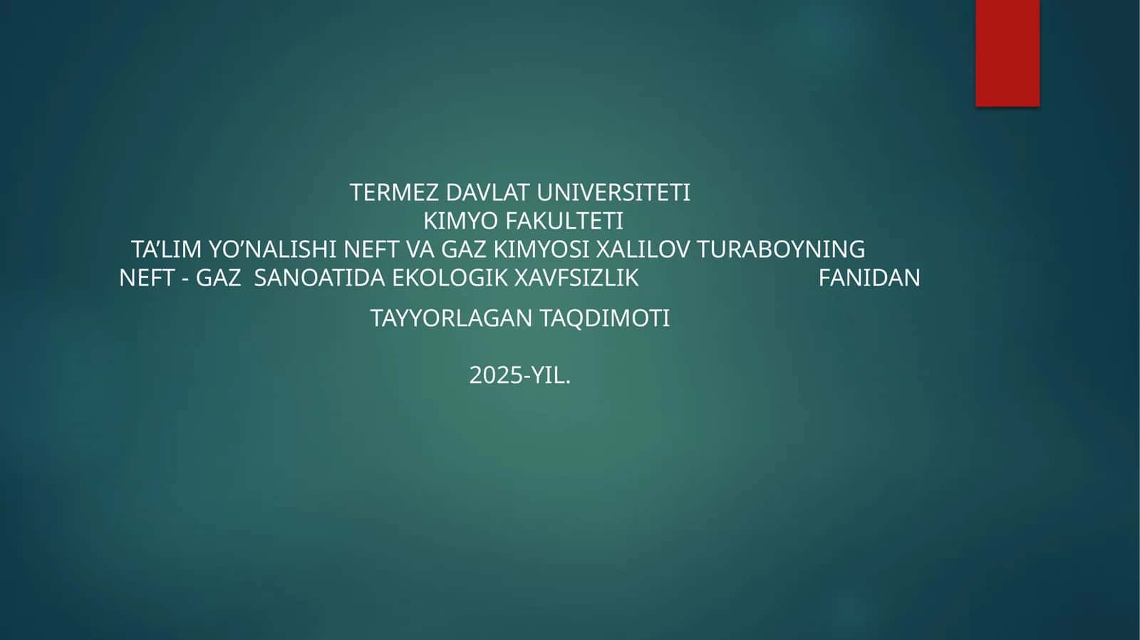 Ta'lim Yo'nalishi Neft va Gaz Kimyosi Xalilov Turaboyning Taqdimoti 2025-yil