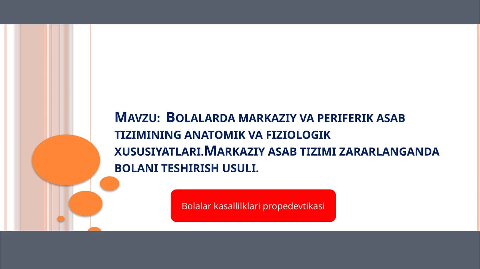 Bolalarda markaziy va periferik asab tizimining anatomik va fiziologik xususiyatlari.Markaziy asab tizimi zararlanganda bolani teshirish usuli