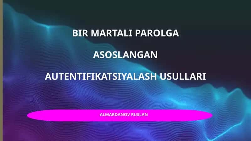 Bir martali parolga asoslangan autentifikatsiyalash usullari